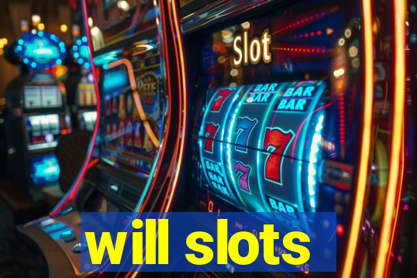 will slots